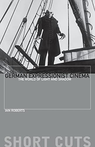German Expressionist Cinema: The World of Light and Shadow (Short Cuts)